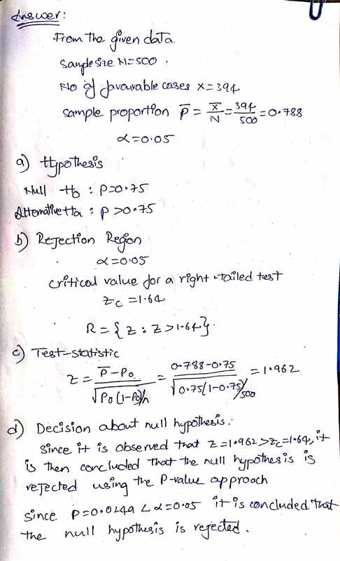 SOO Answer: From the given data. Sanyle Sre N5500 HO of Javavable cases x= 394 sample proportion Ps 300-0788 2-0.05 a typothe