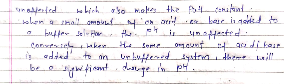 unoffented which also makes the pot constant. when a small amount of an acud or base is added to a buffer solution, the PH is