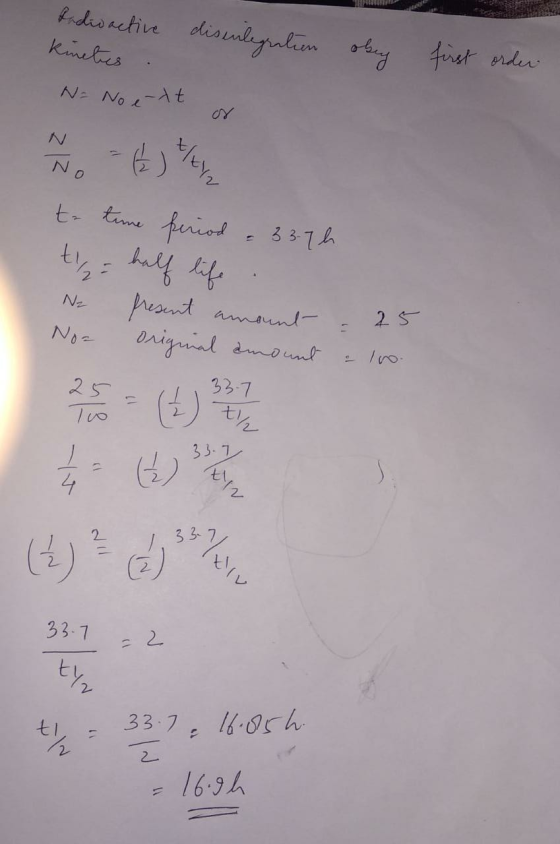 badioactive disculegration kineties No No ext or obey first order ÑO 6) tly No No eriod - 337h half life . present amount Ori