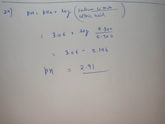 29) sodium citric citrale acid pr= pket lag (sodiu with - 3.06 + log o. So - 3.06 - 0.146 pH = 2.91