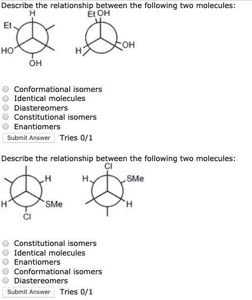 Describe the relationship between the following two molecules: Et OH не Et XOH HOY OH HX O Conformational isomers O Identical