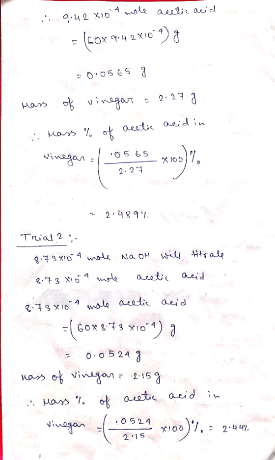 L i 9.42 410-4 mole acetic acid = (50x 9.4 2x1049) g -0.0565 g до» ek yi vат : 2: 273 :: Mass % of acetic acid in vinegar :/