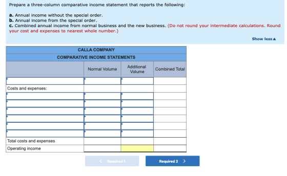 Prepare a three-column comparative income statement that reports the following: a. Annual income without the special order. b