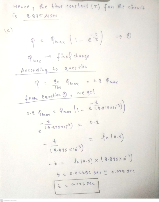 Hence the time constant (e) for the circuit is 9.975 Msec (e) 9 = Pmax limet olmax > final charge According to question go Pm