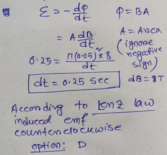 Eo-do P=BA A= Anca - AdB dt. ignore 0.25= negative M (0:05) x 8 at dt = 0.25 see sign) dB-8T According to Lenz law induced em