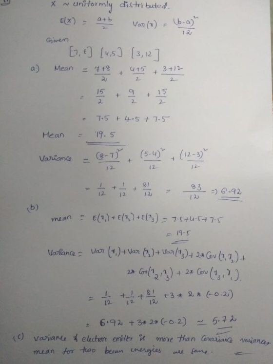 uniformly distri buted Elx) a+b Van()b-a 1 1a Giwen E,€ u53 3,12 a) Mean 7+8 4+5 3+12 24 2 15 15 + 2 2 Hean 19.5 Ce-7) 12-3)
