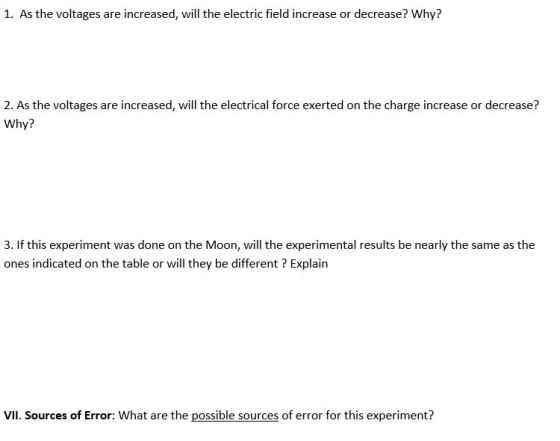 1. As the voltages are increased, will the electric field increase or decrease? Why? 2. As the voltages are increased, will t
