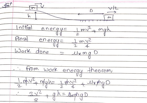 50 nu HA h Initial # energy= Į mv² mgh energy = Work done Fina) I my? 4 2 la mgo from work en theorem, energy Inv? right Mke