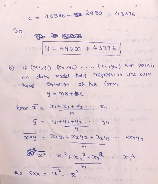 = 43376 co46326- D 2950 So y = 590c + 43316 ...(, yn) are points b) If (i,yi) prz y2) data model . then regreesIon Line coiy