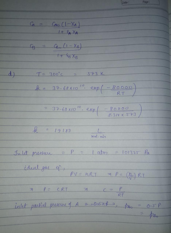 Date: Page : CA = CAO CI-XA) It AXA It EB XB T= 300°c 573K ka 37.68x10 10 expf - 89000) 10 37.68x10 1 expl 8.314 X 573 k 1918