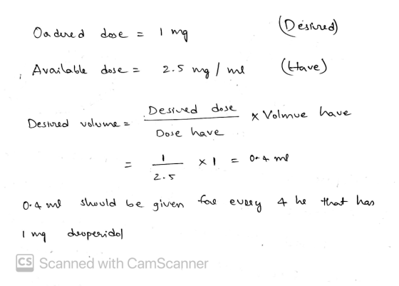On dered dose = Desired) Img Available dose = 2,5 ng / me (Have) Desived dose x Volmue have Desired volume = Dose have - 0-4