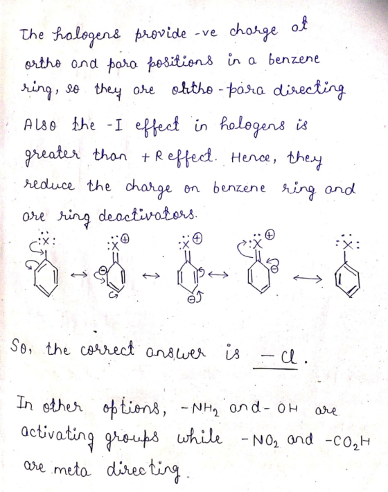 The hologens provide -ve charge of ortho and para positions in a benzene ring, so they are oftho-para directing Also the -I e