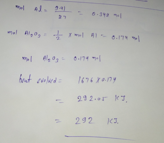 mol Ad- 9.4) 0.398 mel mol Alg og = £ x mol Al - 0.174 mol mol Al2 O3 = 0.174 mol hout evolved = 167680.174 292.05 KJ = 292 k