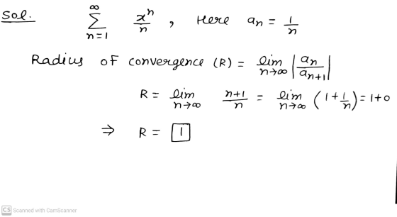 sol. M8 Here 9 an 5 nal Radius of convergence (R) = lim an ntoo | anti R = eim no n+1 n - lima (1 + n)=1+0 RE T CS Scanned wi