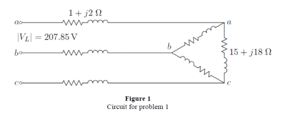 1+ 32 12 ao |VL = 207.85 V b ba 15 + j18 12 Co- Figure 1 Circuit for problem 1