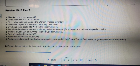 Problem 15-1A Part 2 a. Materials purchases (on credit) b. Direct materials used in production. c. Direct labor paid and assi
