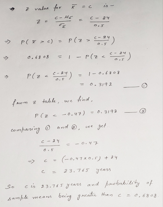z value for = c in- 4 - 24 o.s 0.5 → → PC F > c) = P(Z > C0.84) 0.6808 = 1 - P(Z <624) - 24 0 .5 3 P(Z <4-24) = 1-0.6808 0,5