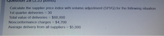 Question 2003 porn) Calculate the supplier price index with volume adjustment (SPI/Q) for the following situation 1st quarter