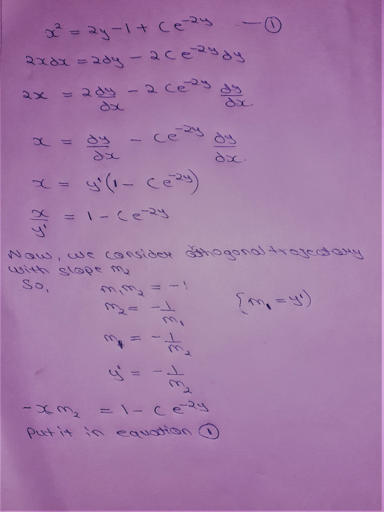 x² = 24-1+ cesy axax =ady-acezydy =ady -acety dsc dx. dx dx. y (1-ce24 x = 1-cetry yi Now, we consider thogonal trajectory wi