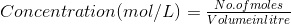 Concentration (mol/L) = \tfrac{No. of moles}{Volume in litre}