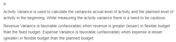 Activity Variance is used to calculate the variances actual level of activity and the planned level of activity in the beginn