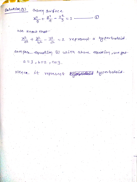 solution o) Cilven surface y² 22 = 1 22 + we know that 22 Q2 + y2 22 = representa a hyperboloid. b2 (2 compare equation 4 wit