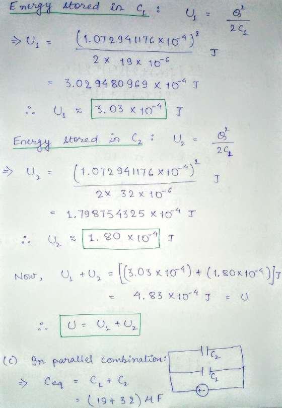 2 C 1. 01 2 94 117C X 101) 丁 2 x 19 x 10 = 3.0294 80969乂104丁 Enenau 2 C (1.01294 1176 x 1054) 2X 32 x10 1.798154825火t04丁 う U, = Now, 4.83 104 J = U (c) gn paralel combination 19 3 2) F