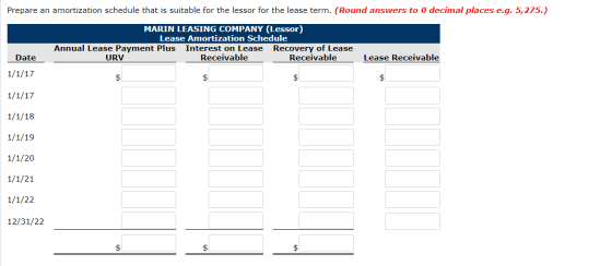 Prepare an amortization schedule that is suitable for the lessor for the lease term. (Round answers to 0 decimal places e.g.
