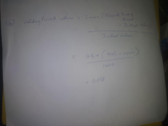 return & Incoe (Price ad End of 1 6 Holding Period Initial value = 734 945 - 1000) 1000 = 0.018