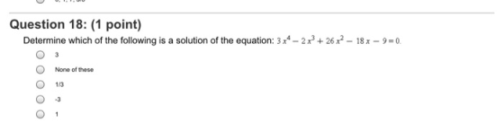 Question 18: (1 point) Determine which of the following is a solution of the equation: 3x4 - 2x + 26 x2 – 18 x - 9=0. None of