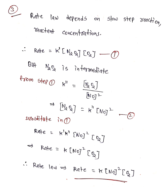 Slow step eact Rate law depends on Teactant Concentoations .: Rate = N iSintermediate erom step k No 2 subsiute in D kx No