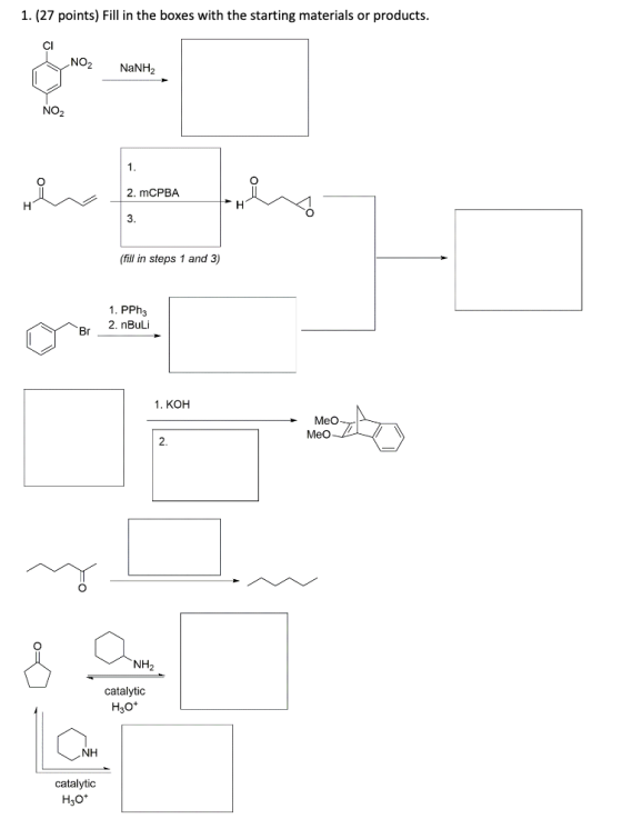 1. (27 points) Fill in the boxes with the starting materials or products. NO2 NaNH2 2. mCPBA (fill in steps 1 and 3) 1. PPh 2