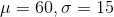 mu=60,sigma=15