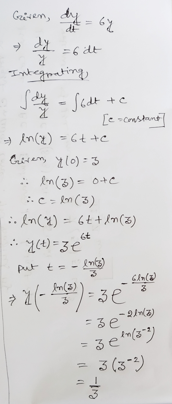 G dal - Guy dt = 6 dt tc Geren, dy dy Я Integpating Say = fodt Х. [e=constant + ln(q) =6tte Giren, ylo)=3 . ln (3)=ote ::e =