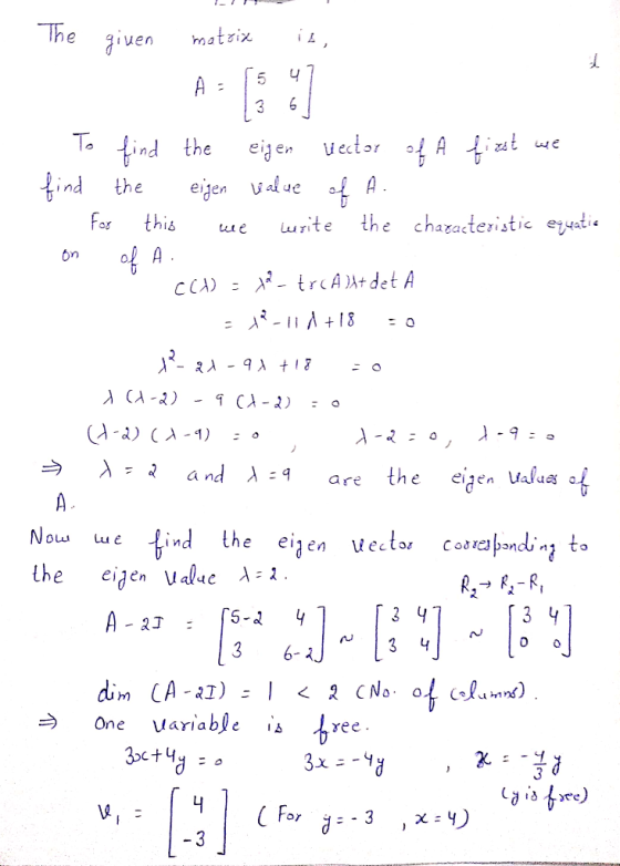 The given matrix it, A=154 1 3 6 1 - To find the eigen vector of a first we find the eigen balue of A. for this use write the