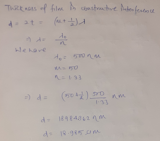 Thickness of film in construtive interference (M + / 4 d = at to the We nove to 500 nm M=50 n=1.33 =) d = (50 to sno 1-33 um
