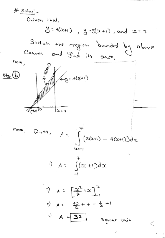 * Solye: - Criven that, y = 4(+1), y = 5(2+1), and 3=7 Sketch the region bounded by above Curves and find its areo, O now, 12