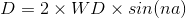 D=2\times WD\times sin(na)