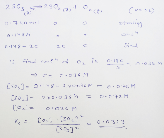 caich | 2503,7280,03 (V=5L) 0.740 mol 0 0 starting 0.1484 0 0 0.148-20 20 c final final com en af Oz is 0.180 = 0.636M => C
