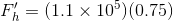 F_h' = (1.1 imes 10^5) (0.75)