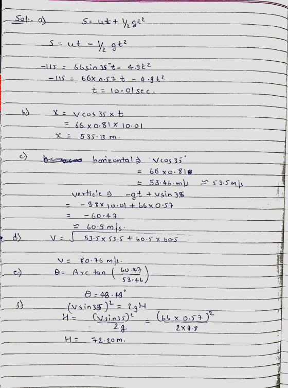 Solia) S = ut + /gt² se ut - /₂gt² : كلا۔ bbsin 35t - 4.9t2 - 115 = 66X0.57 t - 4.9t? to.olsec. b) X = V cos 35 xt 366X0.81 x