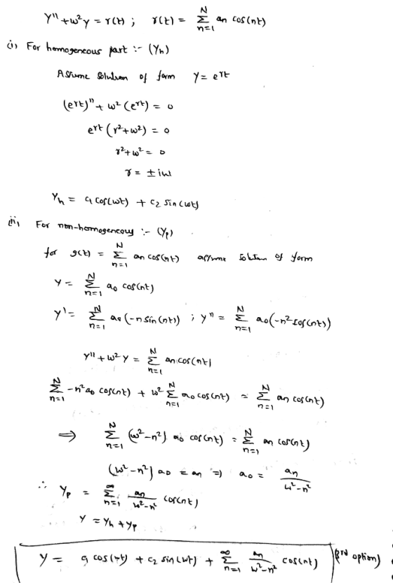 N Y+w+y = Y(H); $(7) = , an cos (mt) 0 = ett For homogeneous part ? (7 A stune solution of form (ert)+w2cert) = 0 ert (1²+