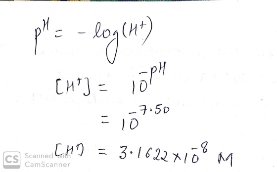 1 pH = -log(ht) . -7.50 =10750 Scanned CH D = 3.1622*108 CamScanner