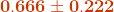 \mathbf{{\color{DarkOrange} 0.666 \pm 0.222}}