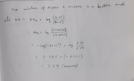 and mixture of thCool & HCOONa is a butter The its pH = bka + log [salt [acid bkat log [HCOONa) CHCook 0.35 - Log(1.8x10²4) +