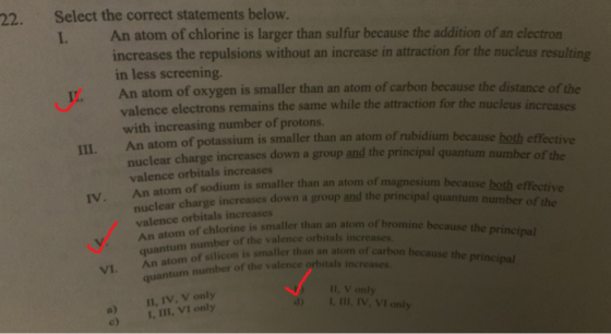 22. Anato Select the correct statements below. An atom of chlorine is larger than sulfur because the addition of an electron