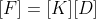 F = KD