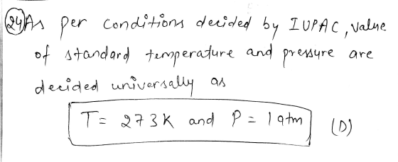 Per Conditios deaided by IUPAC,Value of 4tandard temperature and preyre are deeided universaliy a T= 27 3 K andP19tm D)