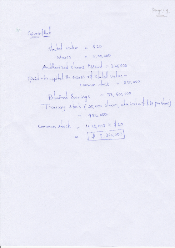 * Given that stated value = $20 - shares a 5,00,000 Authorized shaves issued = 345,000 Paid -in capital in excess of stated v