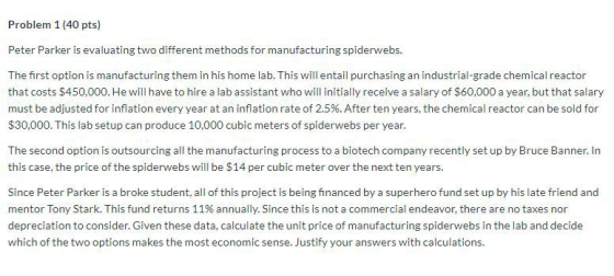 Problem 1 (40 pts) Peter Parker is evaluating two different methods for manufacturing spiderwebs. The first option is manufac